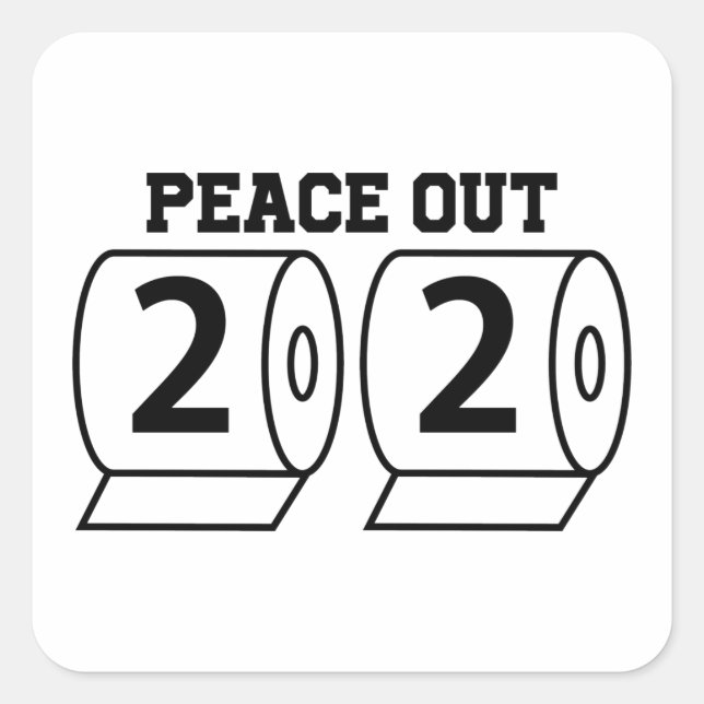 Peace Out 2020 Toilet Paper Funny Pandemic Bye Square Sticker (Front)