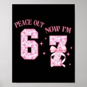 Peace Out 6 Now I'm 7 Year Old Birthday 6 7 Coquet Poster