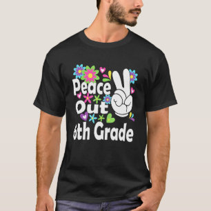 Peace Out 6th Grade Graduated Cool T-Shirt