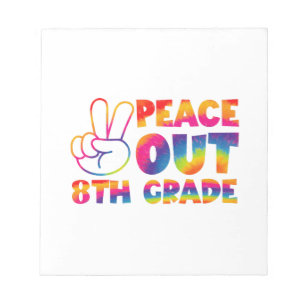 Peace Out Eighth Grade Tie Dye Last Day 8th Grade Notepad