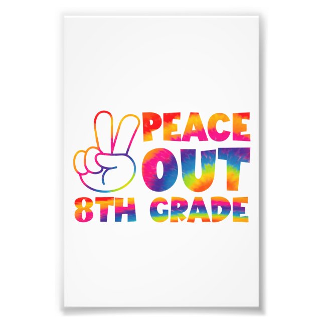 Peace Out Eighth Grade Tie Dye Last Day 8th Grade  Photo Print (Front)