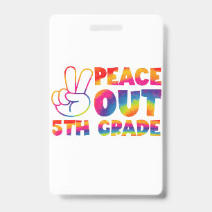 Peace Out Fifth Grade Tie Dye Last Day 5th Grade  ID Badge