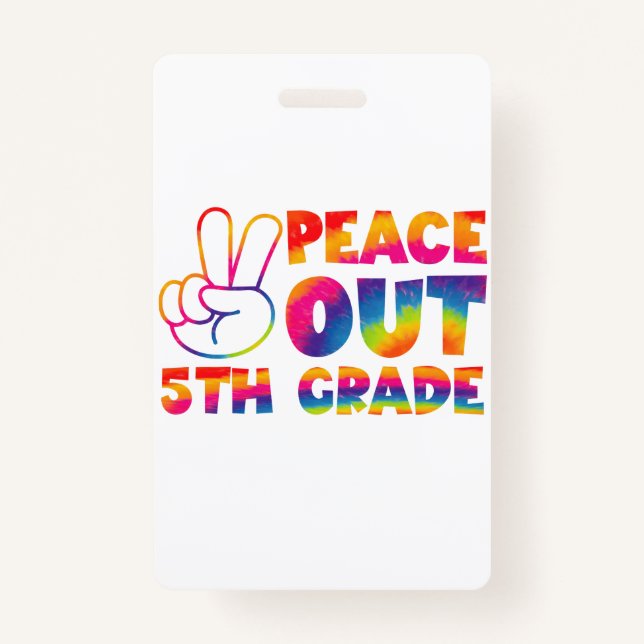 Peace Out Fifth Grade Tie Dye Last Day 5th Grade  ID Badge (Front)