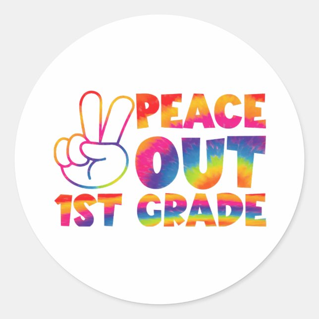 Peace Out First Grade Tie Dye Last Day 1st Grade  Classic Round Sticker (Front)