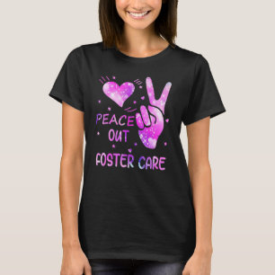 Peace Out Foster Care Adoption Gotcha Day For Fost T-Shirt