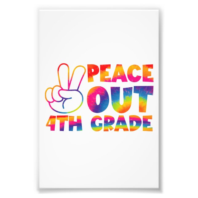 Peace Out Fourth Grade Tie Dye Last Day 4th Grade  Photo Print (Front)