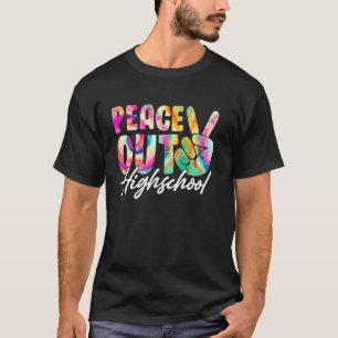 Peace Out High School - Last Day of School High Sc T-Shirt