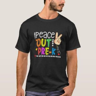 Peace Out Pre-K Happy Last Day Of Pre-K Graduation T-Shirt