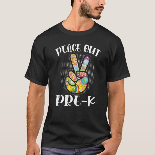 Peace Out Pre K  Last Day Of School Pre K Graduate T-Shirt (Front)