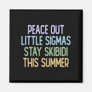 Peace Out Sigmas Stay Skibidi This Summer Magnet