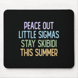 Peace Out Sigmas Stay Skibidi This Summer Mouse Mat