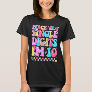 Peace Out Single Digits Im 10 Birthday Girls 10th T-Shirt