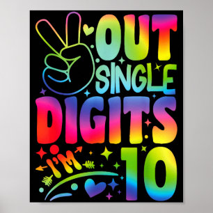 Peace Out Single Digits Im 10 Digits Tie Dye Birth Poster