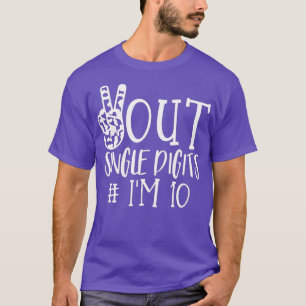 Peace Out Single Digits Im 10 kids T-Shirt