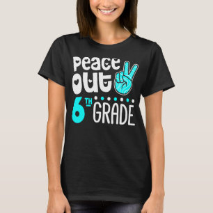 Peace Out Sixth Grade  Last Day Of School 6th Grad T-Shirt