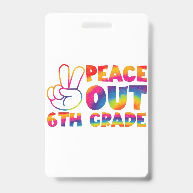 Peace Out Sixth Grade Tie Dye Last Day 6th Grade  ID Badge (Front)