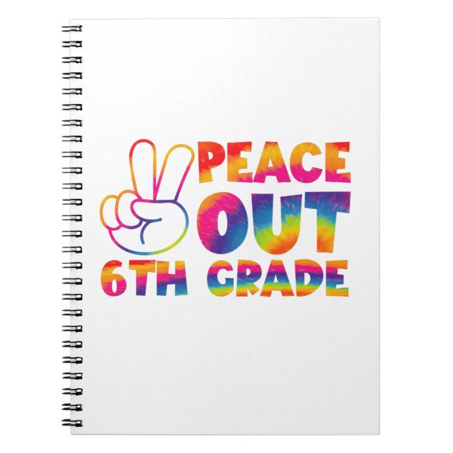 Peace Out Sixth Grade Tie Dye Last Day 6th Grade  Notebook (Front)