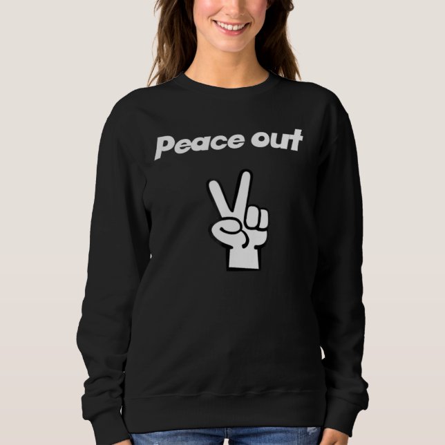 Peace Out Sweatshirt (Front)