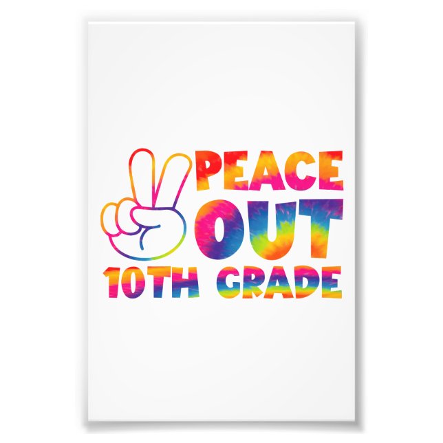 Peace Out Tenth Grade Tie Dye Last Day 10th Grade  Photo Print (Front)