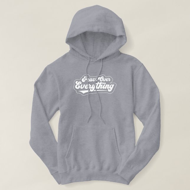 Peace Over Everything Hoodie (Design Front)