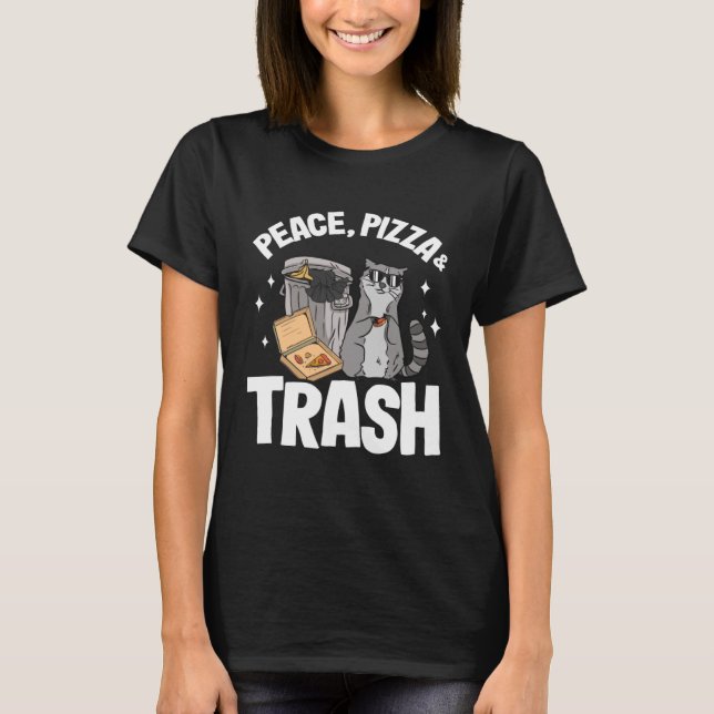 Peace, Pizza & Trash Garbage Can Racoon 2 T-Shirt (Front)
