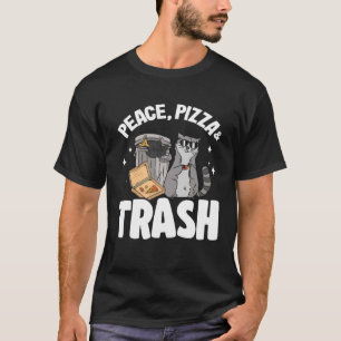 Peace, Pizza & Trash Garbage Can Racoon 6 T-Shirt