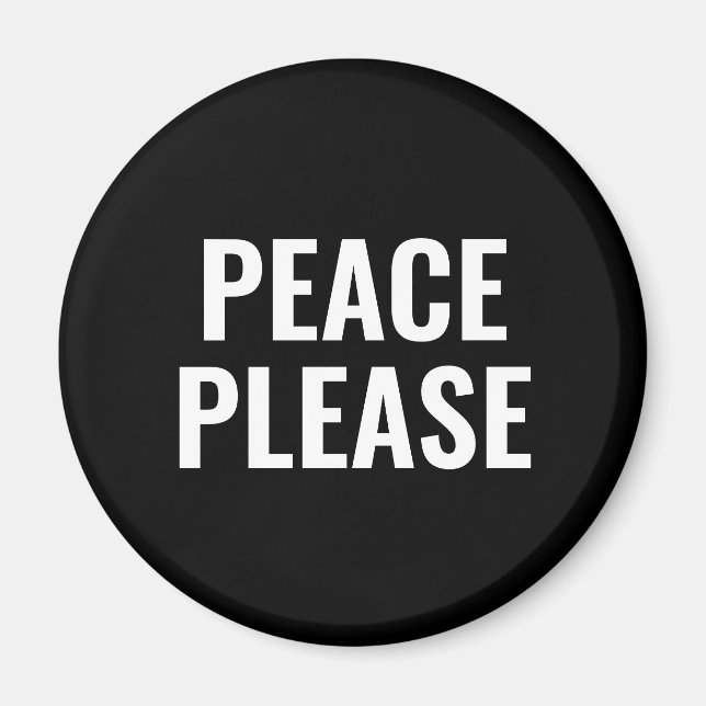 Peace please black white text minimalist anti war  magnet (Front)