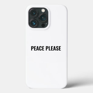 Peace please white black text minimalist anti war iPhone 13 pro case