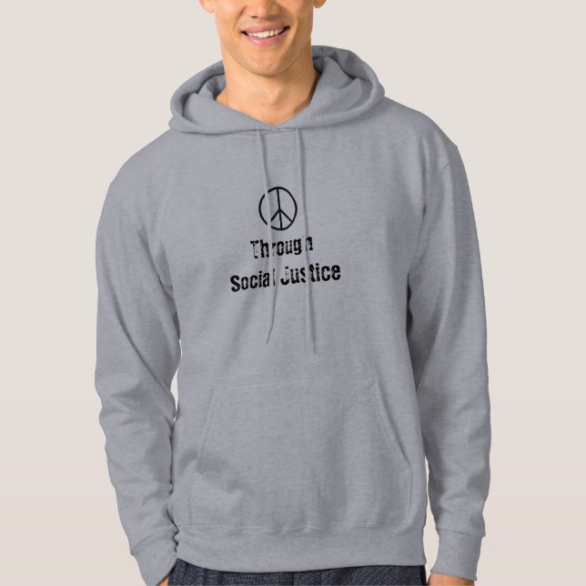 Peace sign, Through Social Justice Hoodie (Front)