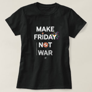 Peace slogan: "Make Friday not war!" v1.2 T-Shirt