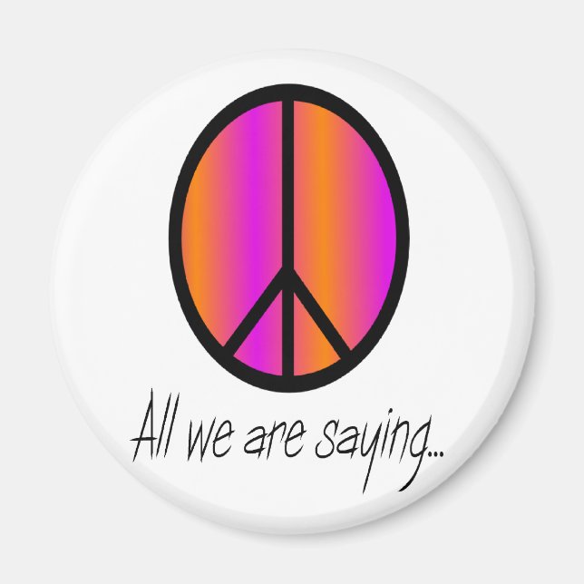 Peace Symbol "All we are saying" Magnet (Front)