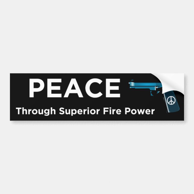 Peace Through Superior Firepower Bumper Sticker (Front)