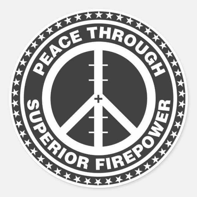 Peace Through Superior Firepower Classic Round Sticker (Front)