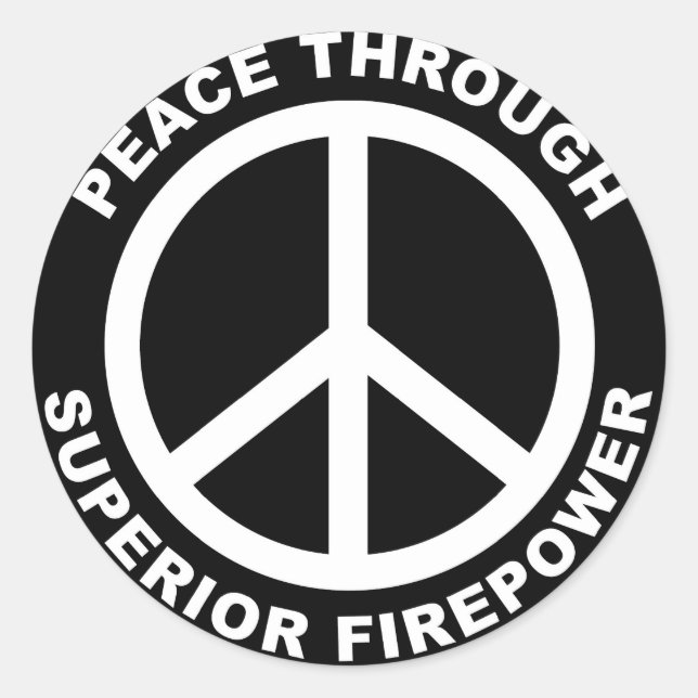 Peace Through Superior Firepower Classic Round Sticker (Front)