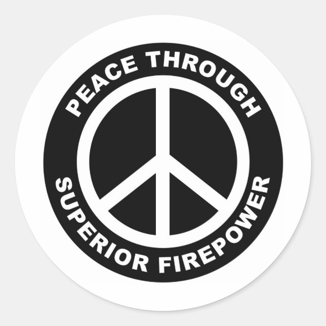 Peace Through Superior Firepower Classic Round Sticker (Front)
