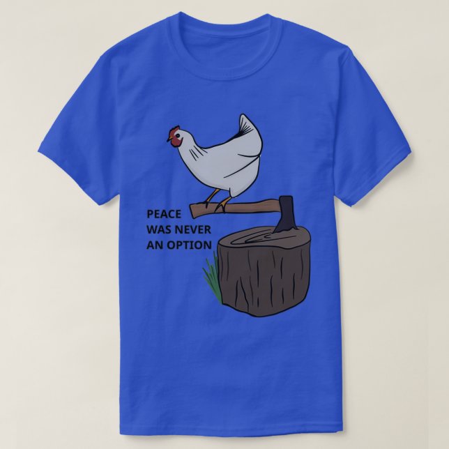 Peace Was Never An Option 2 T-Shirt (Design Front)
