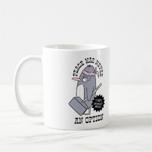Peace Was Never an Option Funny Meme Quote Coffee Mug