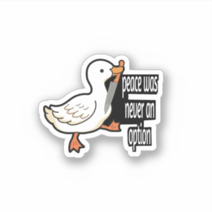 Peace was never an option Goose Funny Sticker