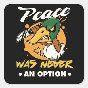 Peace was never an option Goose Meme Square Sticker
