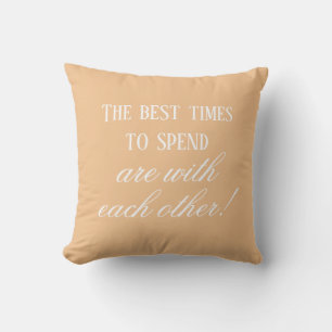 Peach Best Times With Each Other Saying, Cute Cushion
