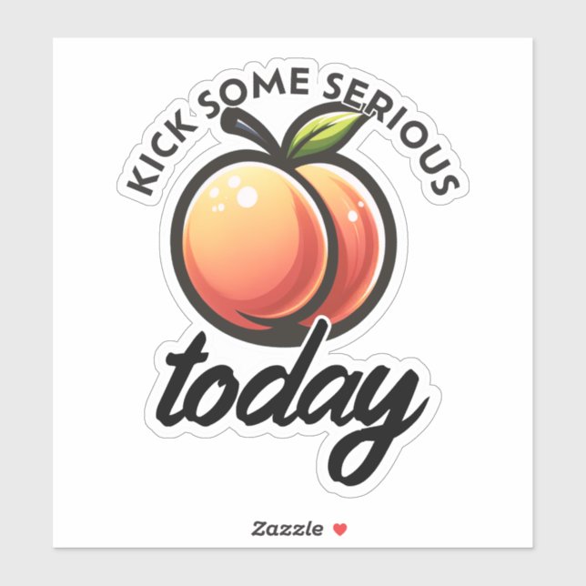 Peach Booty Kick some Serious Butt Today Motivated (Sheet)