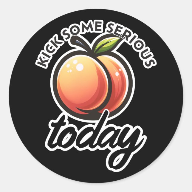 Peach Booty Kick some Serious Butt Today Motivated Classic Round Sticker (Front)