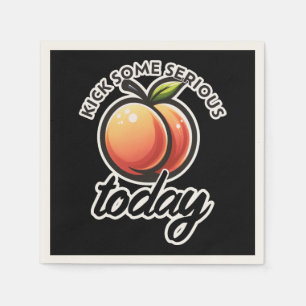 Peach Booty Kick some Serious Butt Today Motivated Napkin