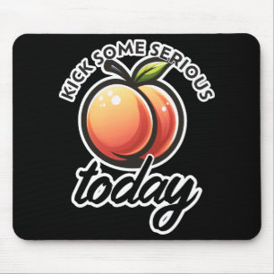 Peach Booty Kick some Serious Butt Today Mouse Mat