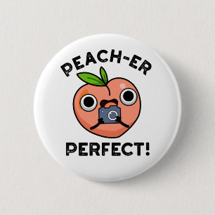 Peach-er Perfect Funny Peach Pun 6 Cm Round Badge