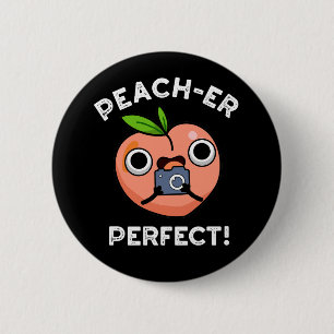 Peach-er Perfect Funny Peach Pun Dark BG 6 Cm Round Badge