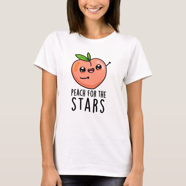Peach For The Stars Funny Fruit Pun  T-Shirt (Front)