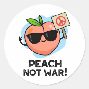Peach Not War Funny Fruit Pun  Classic Round Sticker