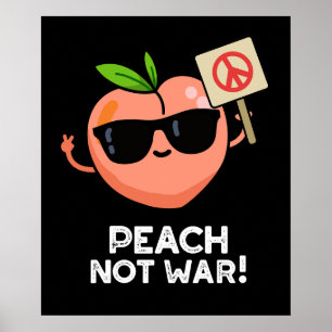 Peach Not War Funny Fruit Pun Dark BG Poster