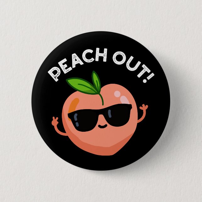 Peach Out Funny Fruit Pun Dark BG 6 Cm Round Badge (Front)
